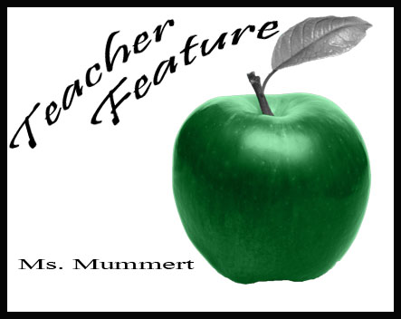 Teacher Feature: Ms. Mummert