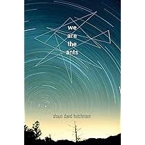 Cover of "We Are the Ants" by Shaun David Hutchinson.